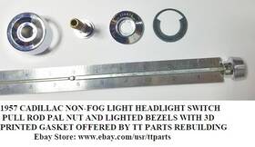 Fr12262024 Cadillac 1957 Headlight Switch Non-fog Light Option Pull Rod Nut Lighted Bezels Fr12262024 Cadillac 1957 Headlight Switch Non-fog Light Option Pull Rod Nut Lighted Bezels
