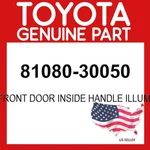 Toyota Genuine 81080-30050 Lamp Ft Door Inside Hndl Illumination Rh 8108030050. Fixed Price $20.03.