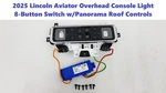 2025 Lincoln Aviator Overhead Console Light 8-BUTTON Switch W/panorama Controls. Fixed Price $95.00.